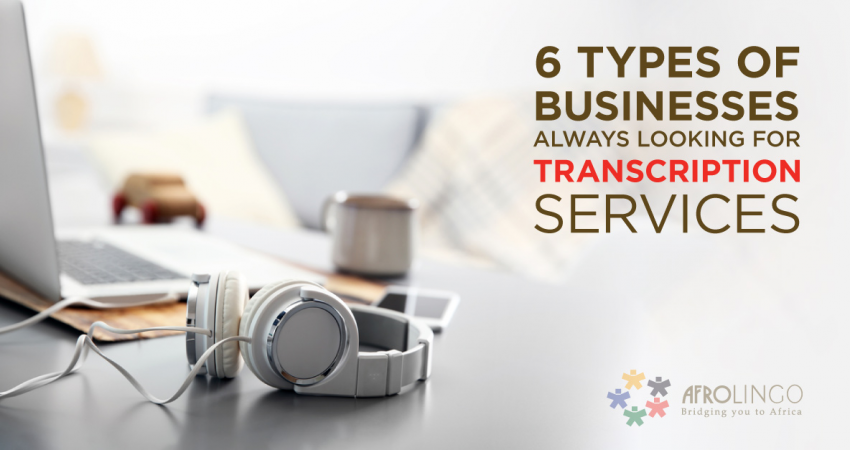 6 Types of Businesses Always Looking for Transcription Services