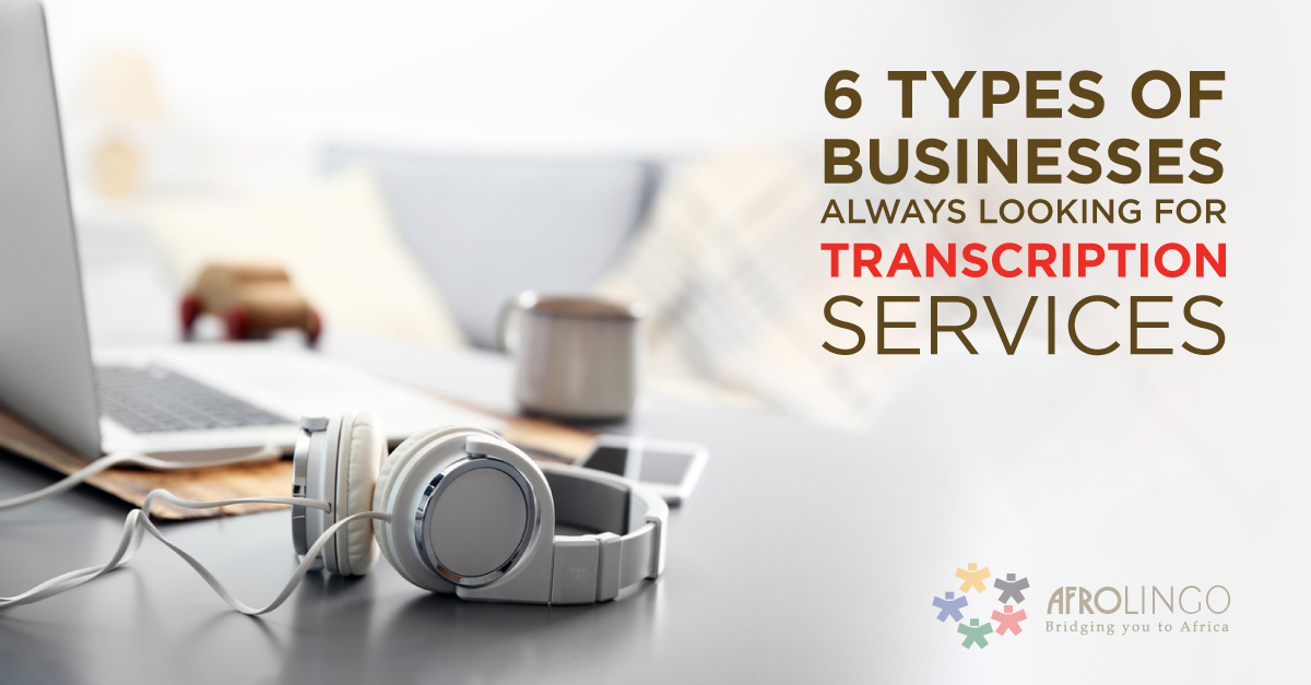 6 Types of Businesses Always Looking for Transcription Services